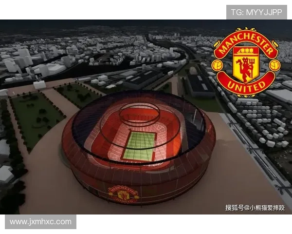 英力士两年五千万遣散费背后 曼联新球场建设时间线解析体育格局变革